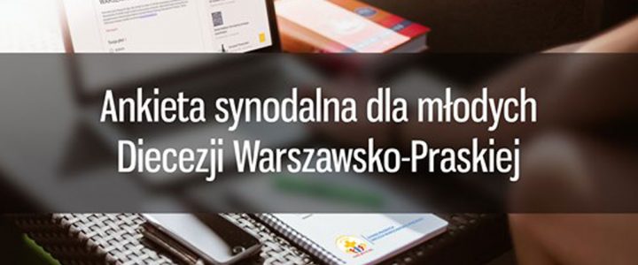 Ankieta synodalna dla młodych (16-30) Diecezji Warszawsko-Praskiej